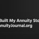 Why I Built My Annuity Store and AnnuityJournal.org